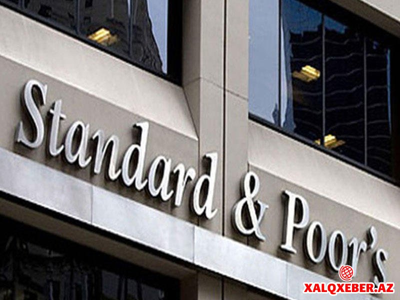 “Standard & Poors” Azərbaycanın beynəlxalq kredit reytinqini açıqladı