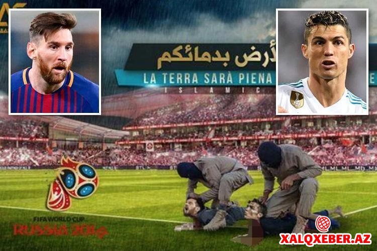 İŞİD Messi və Ronaldunu ölümlə hədələdi – FOTO