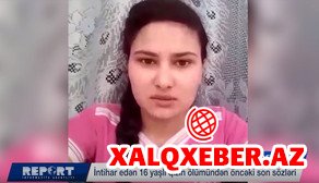Biləsuvarda 16 yaşlı qız intihardan əvvəl özünü videolentə alıb - VİDEO