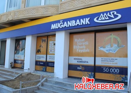 "Muğan Bank” da təhlükədə - Bağlanacağı deyilir..