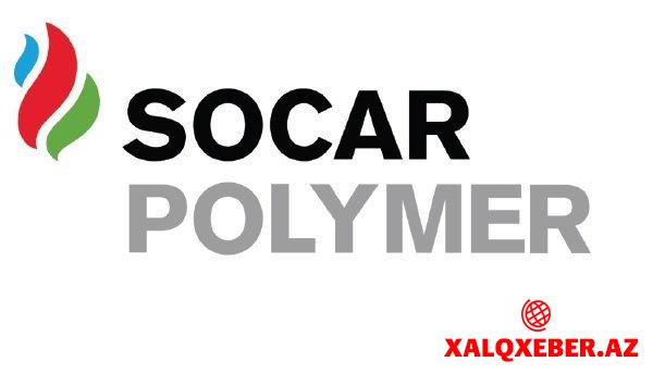 "SOCAR Polymer" 13 vəzifə üzrə vakansiyalar elan edib