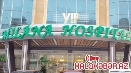 “Milana Hospital” ətrafında qalmaqal – sabiq əməkdaşdan sensasion iddia…