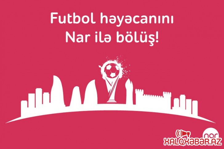 “Nar”dan futbol həvəskarları üçün möhtəşəm müsabiqə!