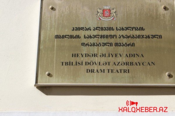Tbilisidəki Azərbaycan teatrının aktyorları işdən çıxarıldı