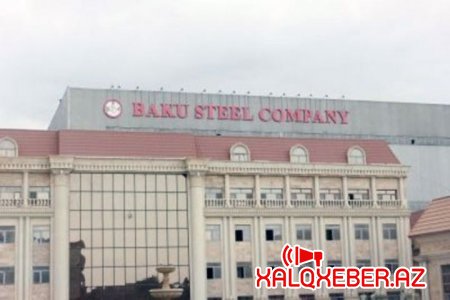 "Baku Steel Company" zavoduna yeni rəhbər gətirilir