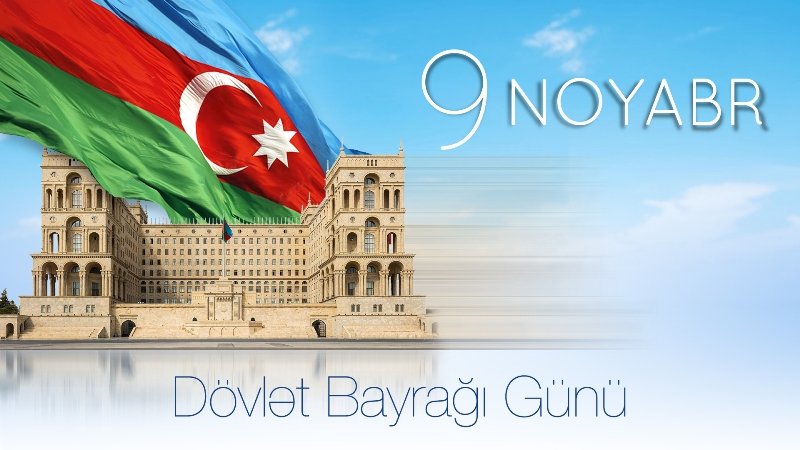 9 Noyabr - Azərbaycanda Dövlət Bayrağı Günüdür