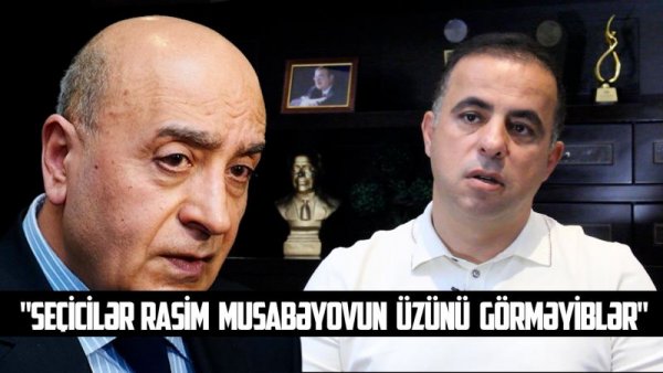 Seçicilər Rasim Musabəyova hansı keyfiyyətinə görə SƏS VERMƏLİDİR? - HƏQİQƏTƏN DƏ...