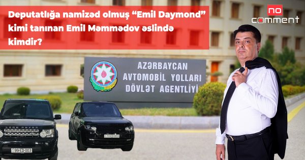Deputatlığa namizəd olmuş “Emil Daymond” kimi tanınan Emil Məmmədov əslində kimdir? -TƏFƏRRÜAT