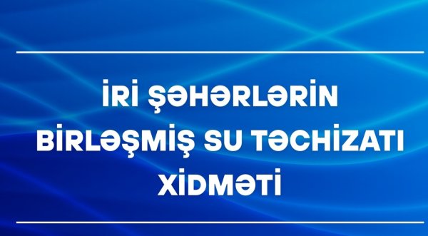 Rəis müavini ilə “İri Şəhərlərin Birləşmiş Su Təchizatı Xidməti” arasında qalmaqal - TƏFƏRRÜAT