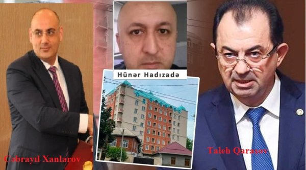 Taleh Qaraşov və Cəbrayıl Xanlarova meydan oxuyan, prokurorluğu saymayan iş adamı: Hünər Hadızadə kimdir?